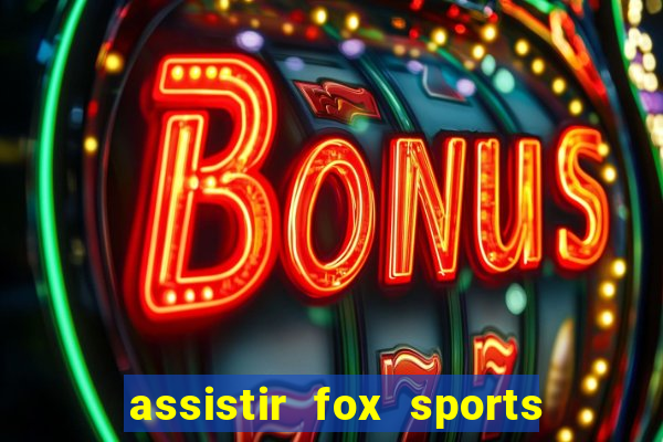 assistir fox sports 2 ao vivo